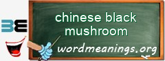 WordMeaning blackboard for chinese black mushroom